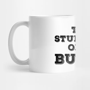 The Stupidity of It Burns Mug